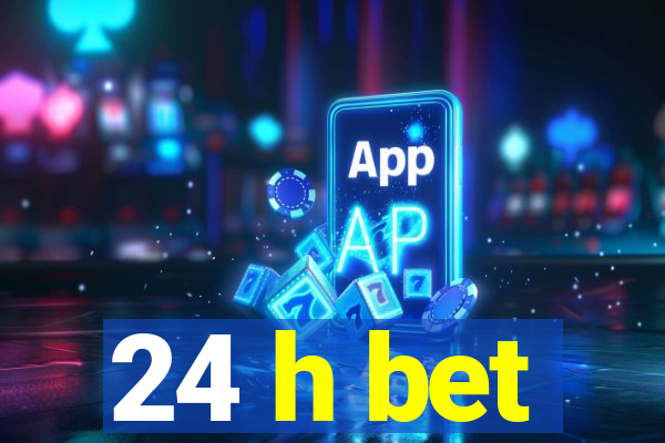 24 h bet